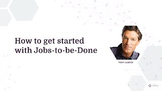 How to get started with Jobs to be Done