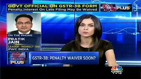 GSTR-3B: Govt May Waive Penalty, Interest On Late Filing | CNBC TV18