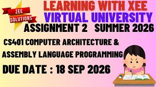 CS401 Computer Architecture & Assembly Language Programming Assignment 2 Summer 2026 VU