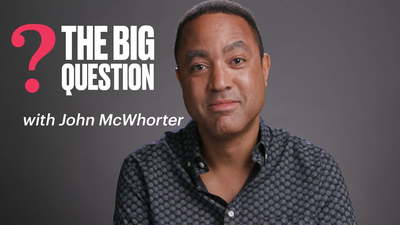 John Mcwhorter The Big Question Youtube