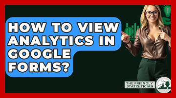 How To View Analytics In Google Forms? - The Friendly Statistician