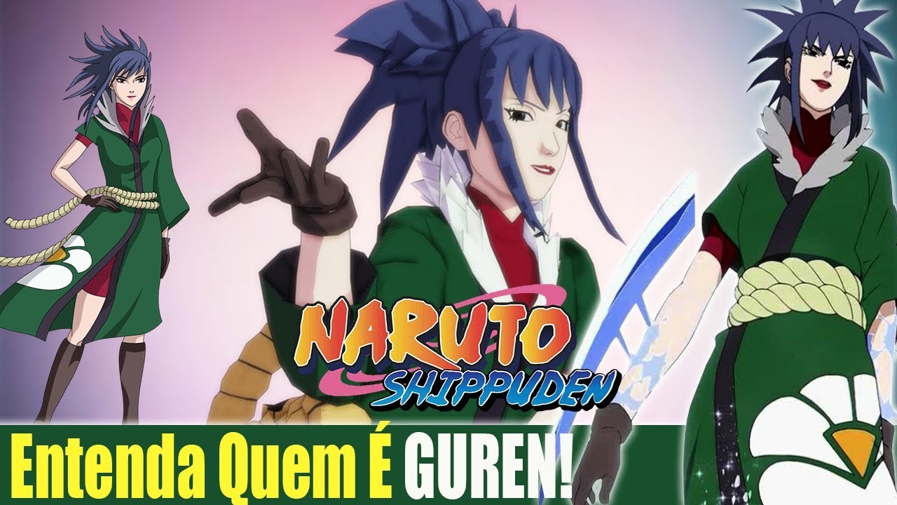 Entenda Quem é GUREN! Naruto Shippuden 