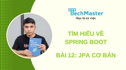 Tìm hiểu về spring boot - Bài 12: JPA cơ bản
