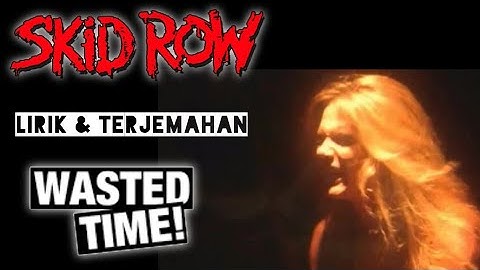 SKID ROW - Wasted Time || Lirik & Terjemhan