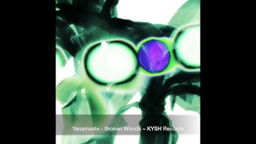 Yanamaste - Broken Woods ~ [KYSH Records]