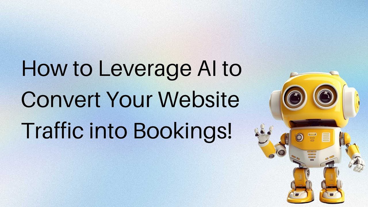 How to Leverage AI to Convert Your Website Traffic into Bookings! - YouTube