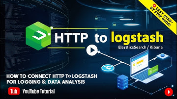 Hướng Dẫn Kết Nối HTTP Với LogStash Để Ghi Log & Phân Tích Dữ Liệu - (Tập 6)