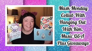 Mask Monday Collab With @hangingoutwithkim | Music Q&A🎶🎵 | Plus Giveaways! 🎁🎁