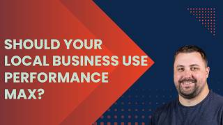 Should your local business use Performance Max campaigns? [Jack of All Ads Episode 2]