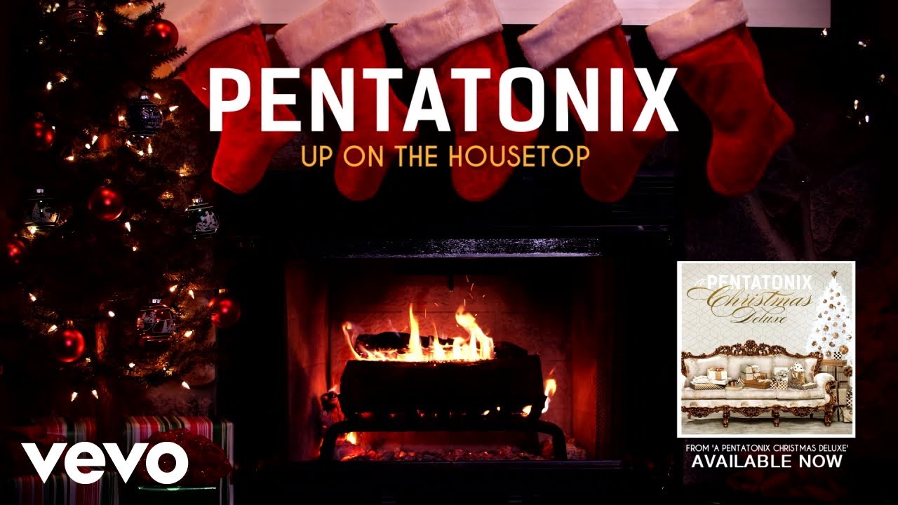 Pentatonix - Up On The Housetop (Yule Log) Pentatonix - Up On The Housetop (Yule Log)