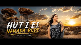 🎵 HUTI EI NAMADA REDE | Cover Lagu Daerah Sabu Raijua 🎵