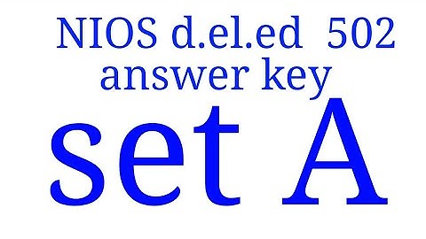 U.P. NIOS D.El.Ed. Course 502 Set A answer key | U.P. 502 set A objective answer