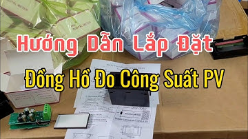 hướng dẫn lắp đặt đồng hồ đo công suất PV mẫu mới 2024