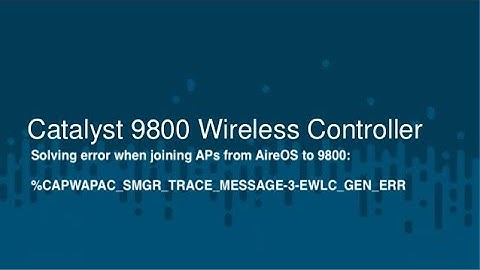 Move Cisco APs from AireOS to C9800 Controller - %CAPWAPAC_SMGR_TRACE_MESSAGE-3-EWLC_GEN_ERR