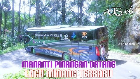 LAGU MINANG TERBARU "MANANTI PINANGAN DATANG" PERJALANAN BUS ALS 06 DI TIKUNGAN PATAH RIMBO PANTI