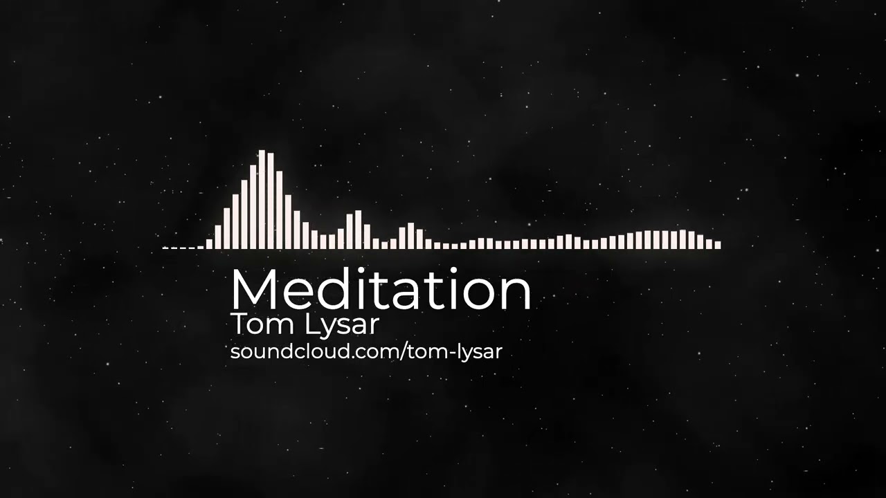 Tom Lysar – Meditation (YouTube Version) Deep House / Organic House / Balearic Chillout