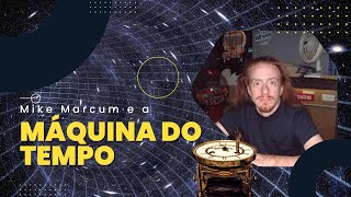 MIKE Marcum e a MÁQUINA DO TEMPO