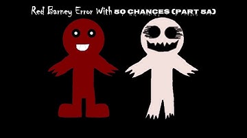 Red Barney Error 1.5/RBEW50C (Part 5A)