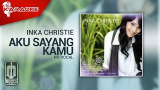 Inka Christie - Aku Sayang Kamu ( Karaoke Video) - No Vocal