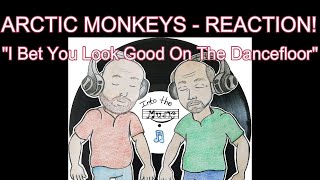 ARCTIC MONKEYS - I Bet You Look Good On The Dancefloor - REACTION