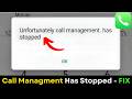 🔥 Unfortunately Call Management Has Stopped | Android Error Fix | 2026 Update