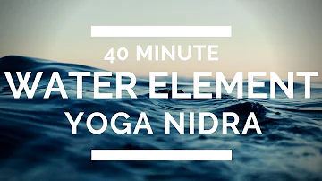 40 Minute Water Element Yoga Nidra