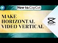 How To Make Horizontal Video Vertical - Free With CapCut For Windows