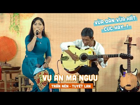 Video Vụ Án Mã Ngưu qua sự kết hợp của Anh Trần Nên và cô... - youtube