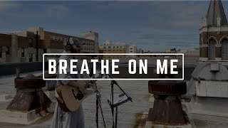 SHADE  // Breathe on Me // Brother Isaiah