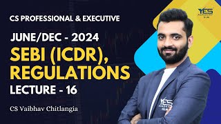 SEBI ICDR Regulations, 2018 | CS Professional & Executive - Lecture 16