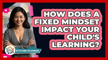 How Does A Fixed Mindset Impact Your Child