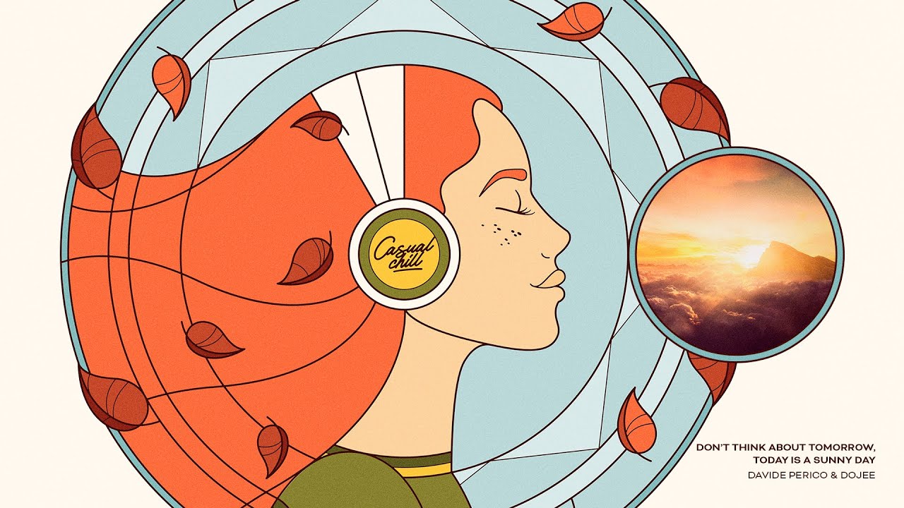 Davide Perico & Dojee - Don’t Think About Tomorrow, Today is a Sunny Day [Casual Chill Music]