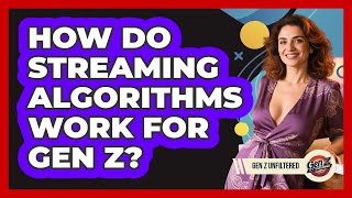 Famous How Do Streaming Algorithms Work For Gen Z? - Gen Z Unfiltered Wealth