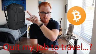 I Quit My Job To Travel: Q&amp;A. (Packing list, Career Fears, Bitcoin, Mental Health, and more)