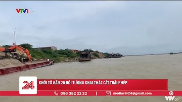 Khởi tố gần 20 đối tượng khai thác cát trái phép | VTV24