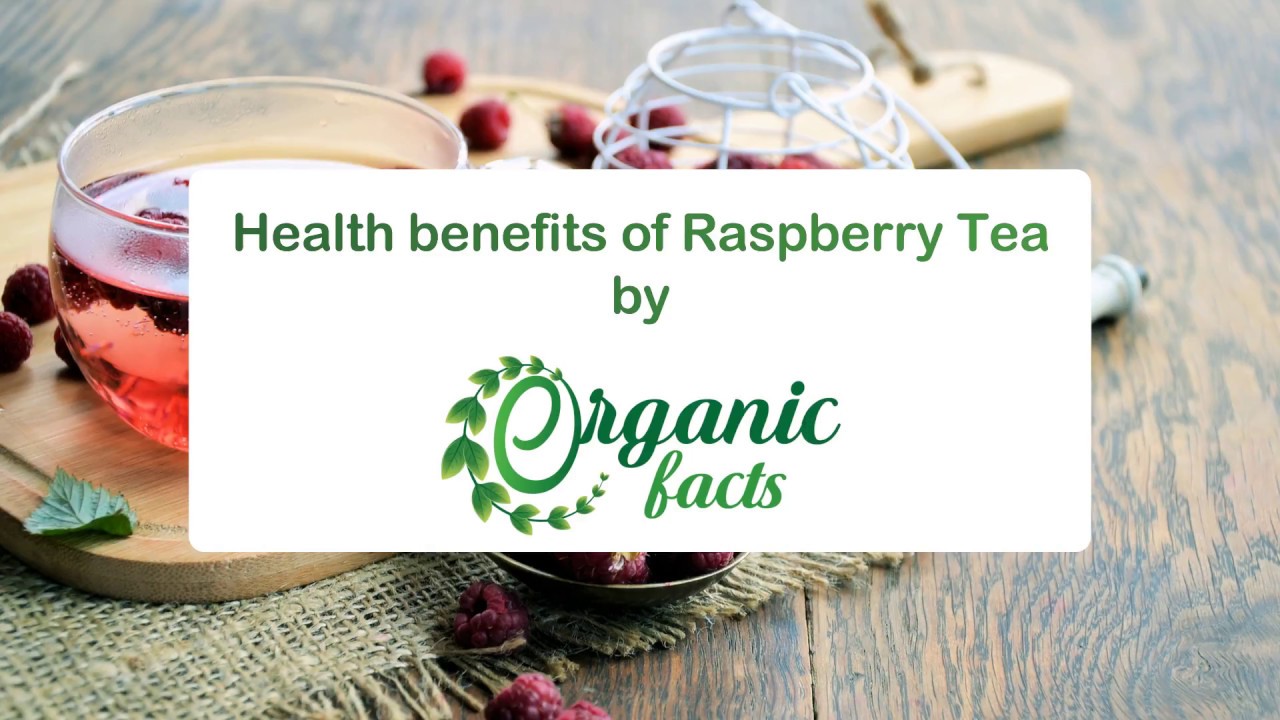 16 Most Amazing Benefits of Raspberry Tea Organic Facts YouTube