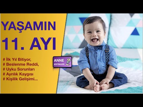 11 Aylık Bebek Gelişimi ( Uyku Sorunu, Beslenme Reddi, Ayrılık kaygısı, Büyüme , Kişilik...)