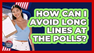How Can I Avoid Long Lines At The Polls? - First Time Voter Expert