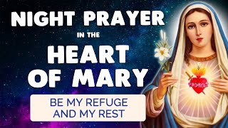 🙏 NIGHT PRAYER to the VIRGIN MARY 🙏 HEART of MARY My REFUGE and REST