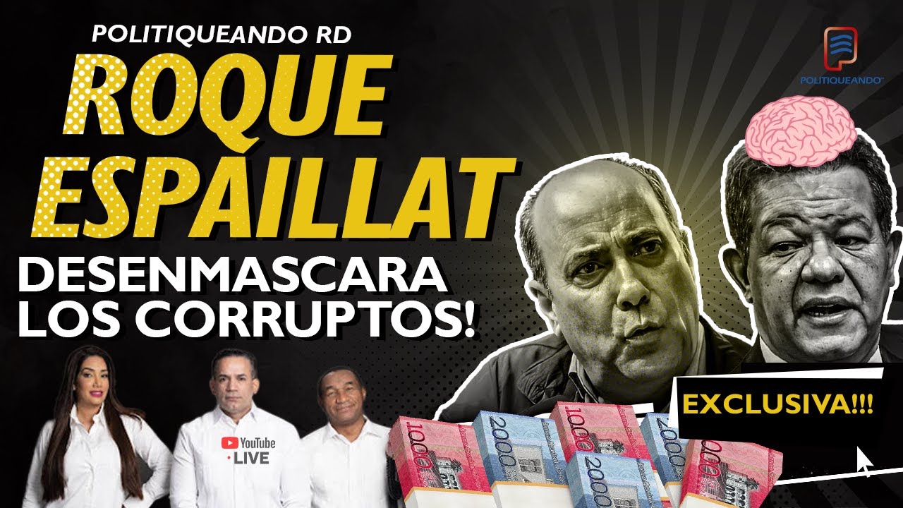 ROQUE ESPALLIAT Revela Nombres De Los Grandes Corruptos de RD !!