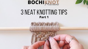 3 Macrame Neat Knotting Tips for Square Knot Patterns