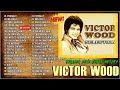 Victor Wood Tagalog Love Songs   Nonstop The Best Old Songs ✅✅✅