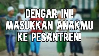 Motivasi Masukkan Anak Ke Pesantren - Ustad Khalid Basalamah