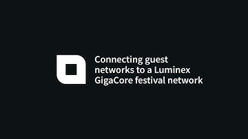 Connecting guest networks to a Luminex GigaCore festival network