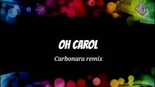 OH CAROL || Carbonara remix  (lyrics)
