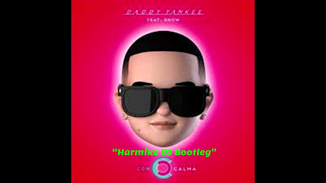 Daddy Yankee & Snow - Con Calma (Harmike DJ Bootleg)
