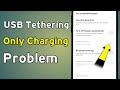 Usb Tethering Not Working Only Charging | Why Usb Tethering Not Working In Mobile