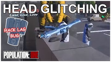 Head Glitching Demonstrated, Hack Lag or Bug? Episode Five | Population: ONE