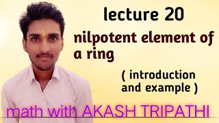 nilpotent element of a ring - introduction and example | math with akash tripathi