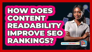 How Does Content Readability Improve SEO Rankings? - SearchEnginesHub.com